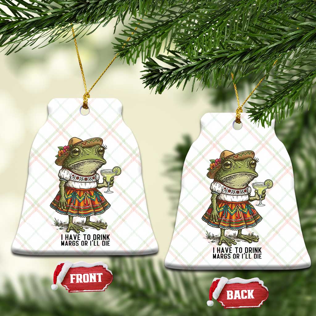 Funny Cinco De Mayo Frog Ceramic Ornament I Have To Drink Margs