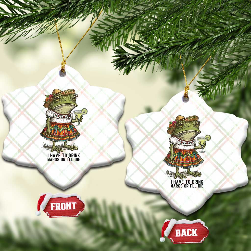Funny Cinco De Mayo Frog Ceramic Ornament I Have To Drink Margs