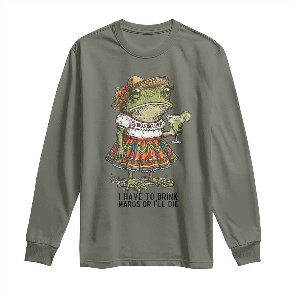 Funny Cinco De Mayo Frog Long Sleeve Shirt I Have To Drink Margs