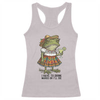 Funny Cinco De Mayo Frog Racerback Tank Top I Have To Drink Margs