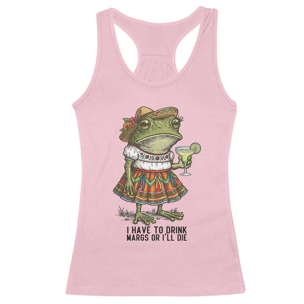 Funny Cinco De Mayo Frog Racerback Tank Top I Have To Drink Margs