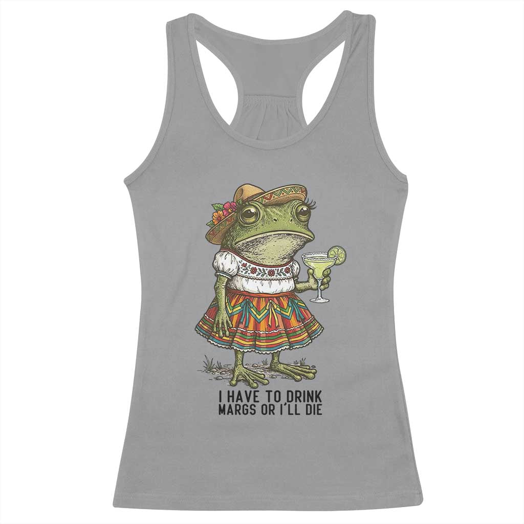 Funny Cinco De Mayo Frog Racerback Tank Top I Have To Drink Margs