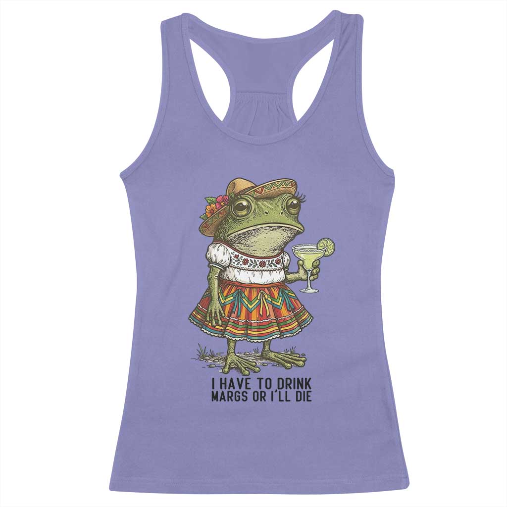 Funny Cinco De Mayo Frog Racerback Tank Top I Have To Drink Margs