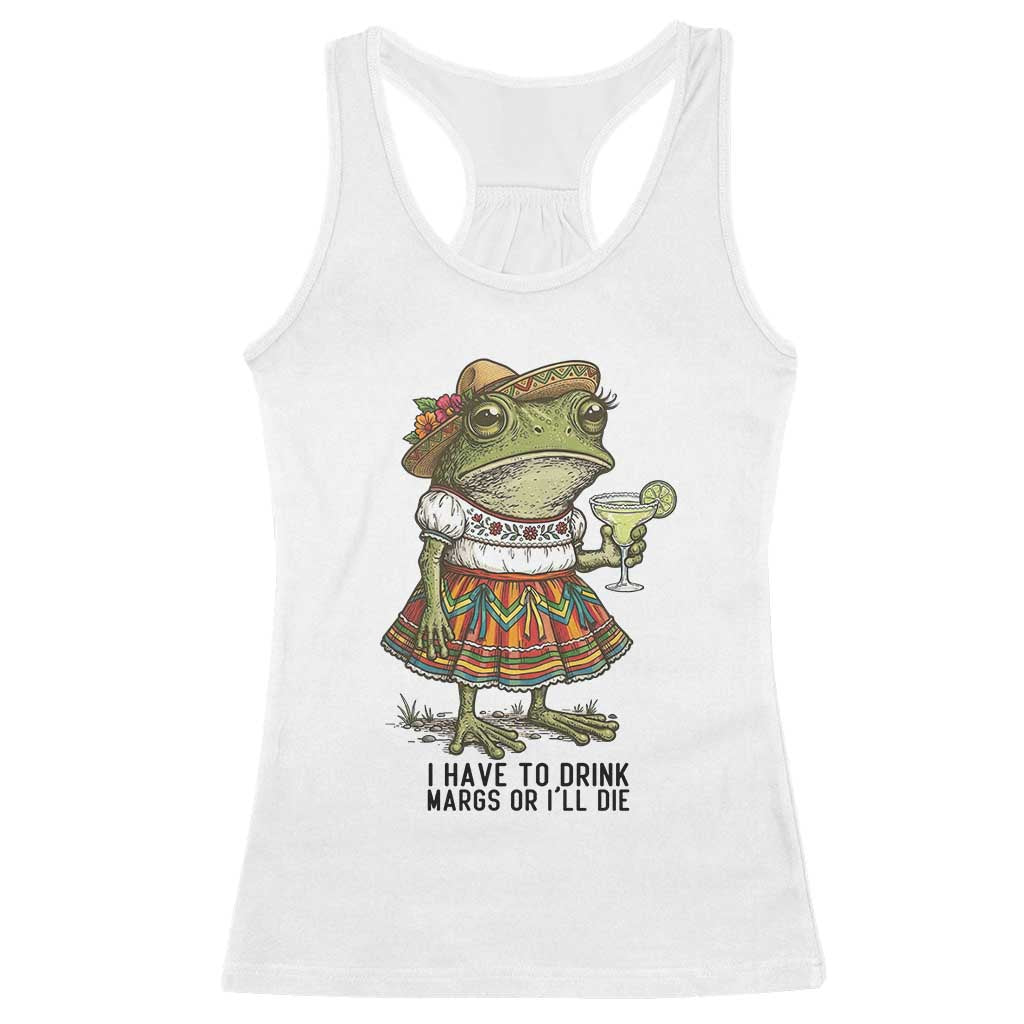 Funny Cinco De Mayo Frog Racerback Tank Top I Have To Drink Margs