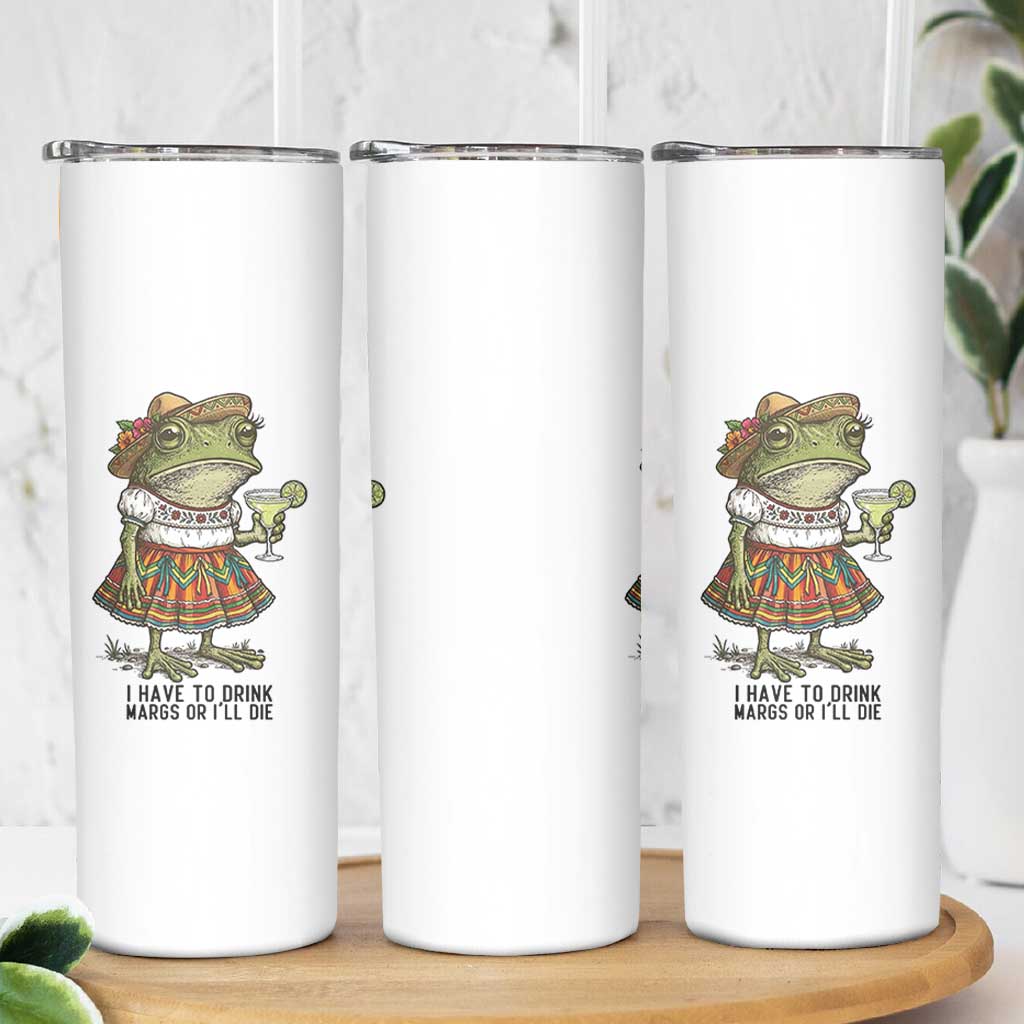 Funny Cinco De Mayo Frog Skinny Tumbler I Have To Drink Margs