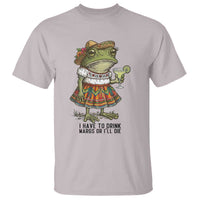 Funny Cinco De Mayo Frog T Shirt I Have To Drink Margs