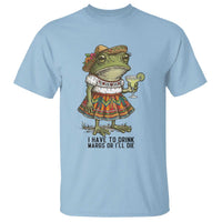 Funny Cinco De Mayo Frog T Shirt I Have To Drink Margs