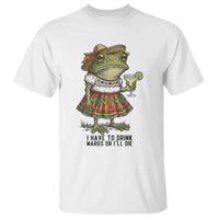 Funny Cinco De Mayo Frog T Shirt I Have To Drink Margs