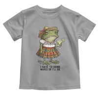 Funny Cinco De Mayo Frog Toddler T Shirt I Have To Drink Margs