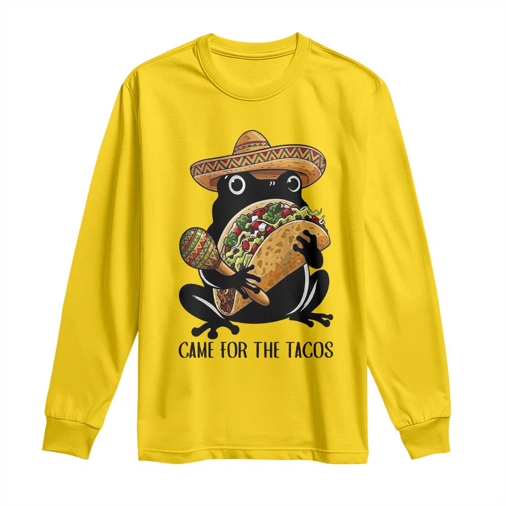 Grumpy Frog Cinco De Mayo Long Sleeve Shirt Came For The Tacos