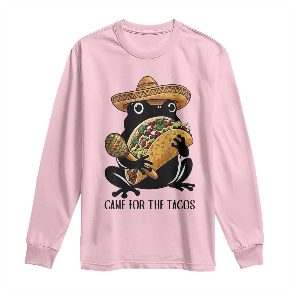 Grumpy Frog Cinco De Mayo Long Sleeve Shirt Came For The Tacos