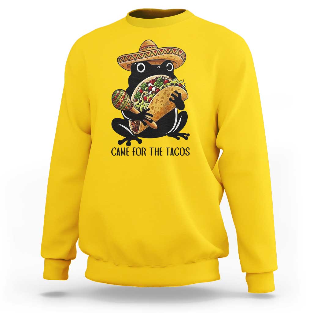 Grumpy Frog Cinco De Mayo Sweatshirt Came For The Tacos