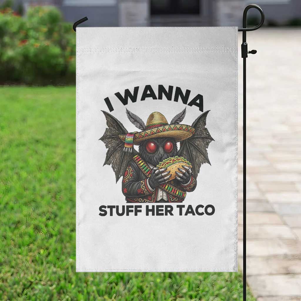 Funny Cinco De Mayo Mothman Garden Flag I Wanna Stuff Her Taco