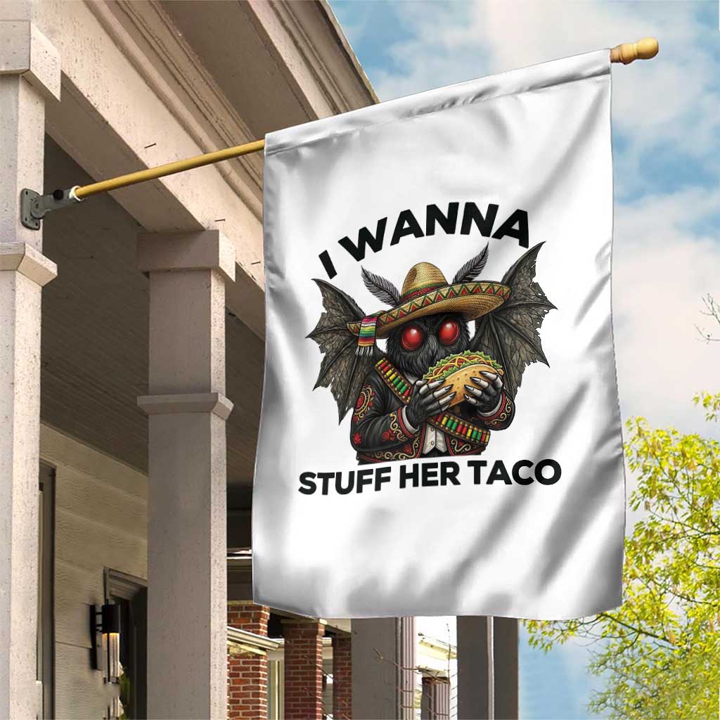 Funny Cinco De Mayo Mothman Garden Flag I Wanna Stuff Her Taco