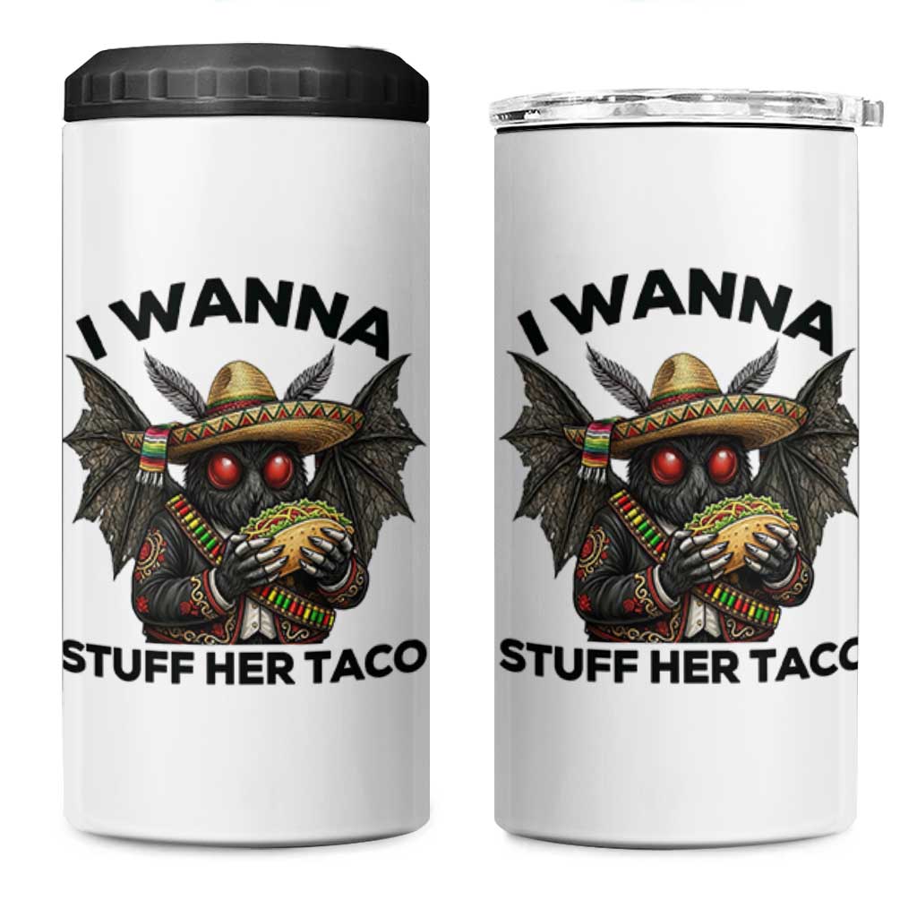 Funny Cinco De Mayo Mothman 4 in 1 Can Cooler Tumbler I Wanna Stuff Her Taco