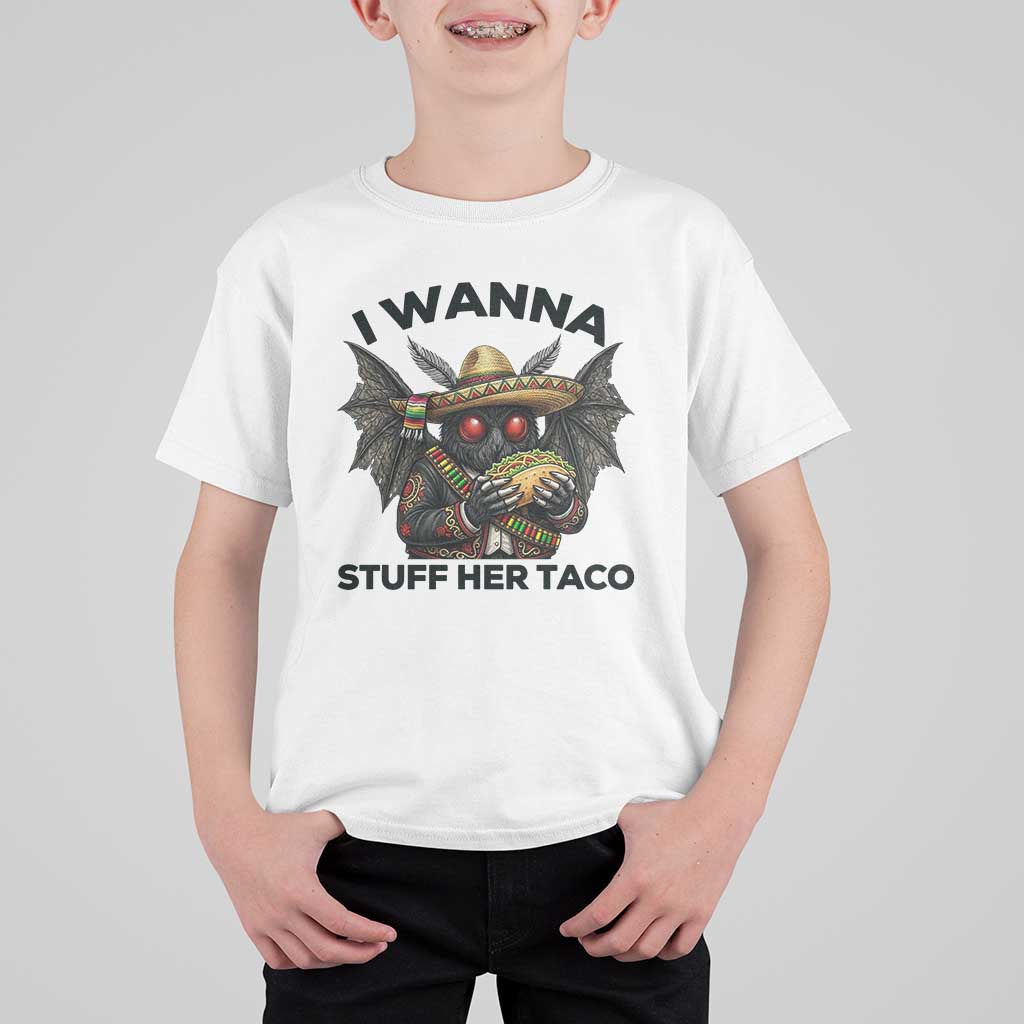 Funny Cinco De Mayo Mothman T Shirt For Kid I Wanna Stuff Her Taco