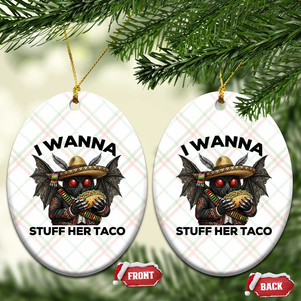 Funny Cinco De Mayo Mothman Ceramic Ornament I Wanna Stuff Her Taco