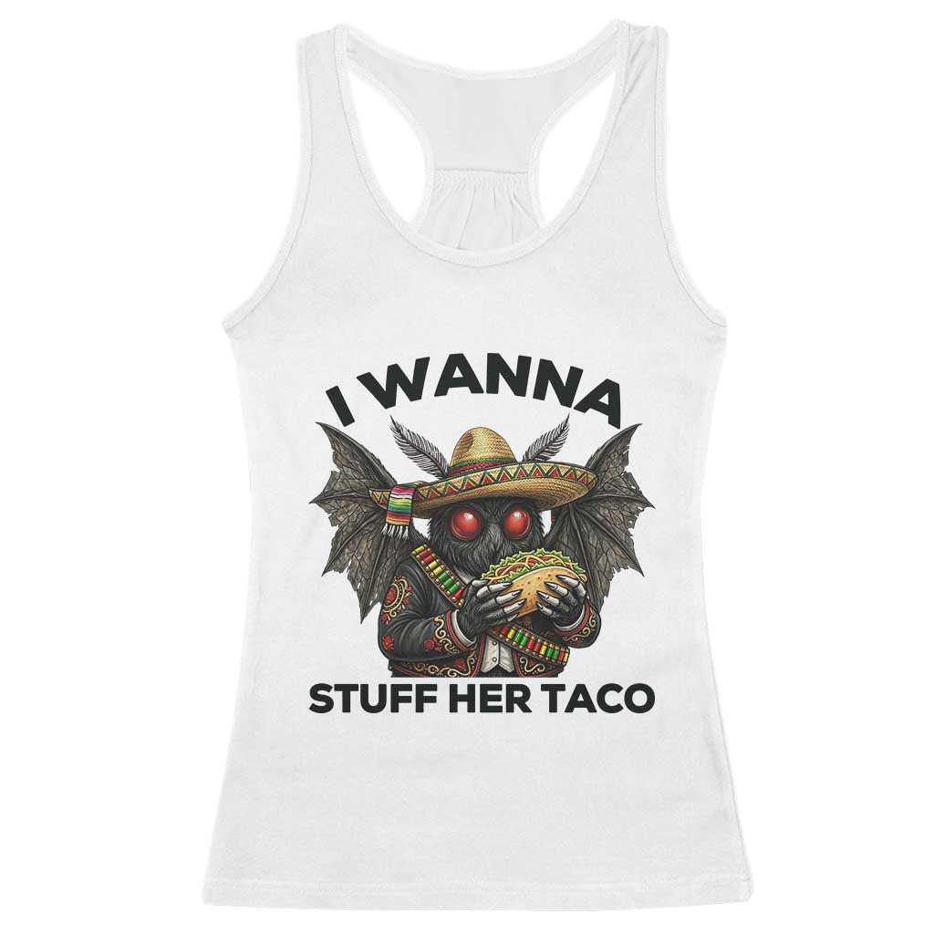 Funny Cinco De Mayo Mothman Racerback Tank Top I Wanna Stuff Her Taco