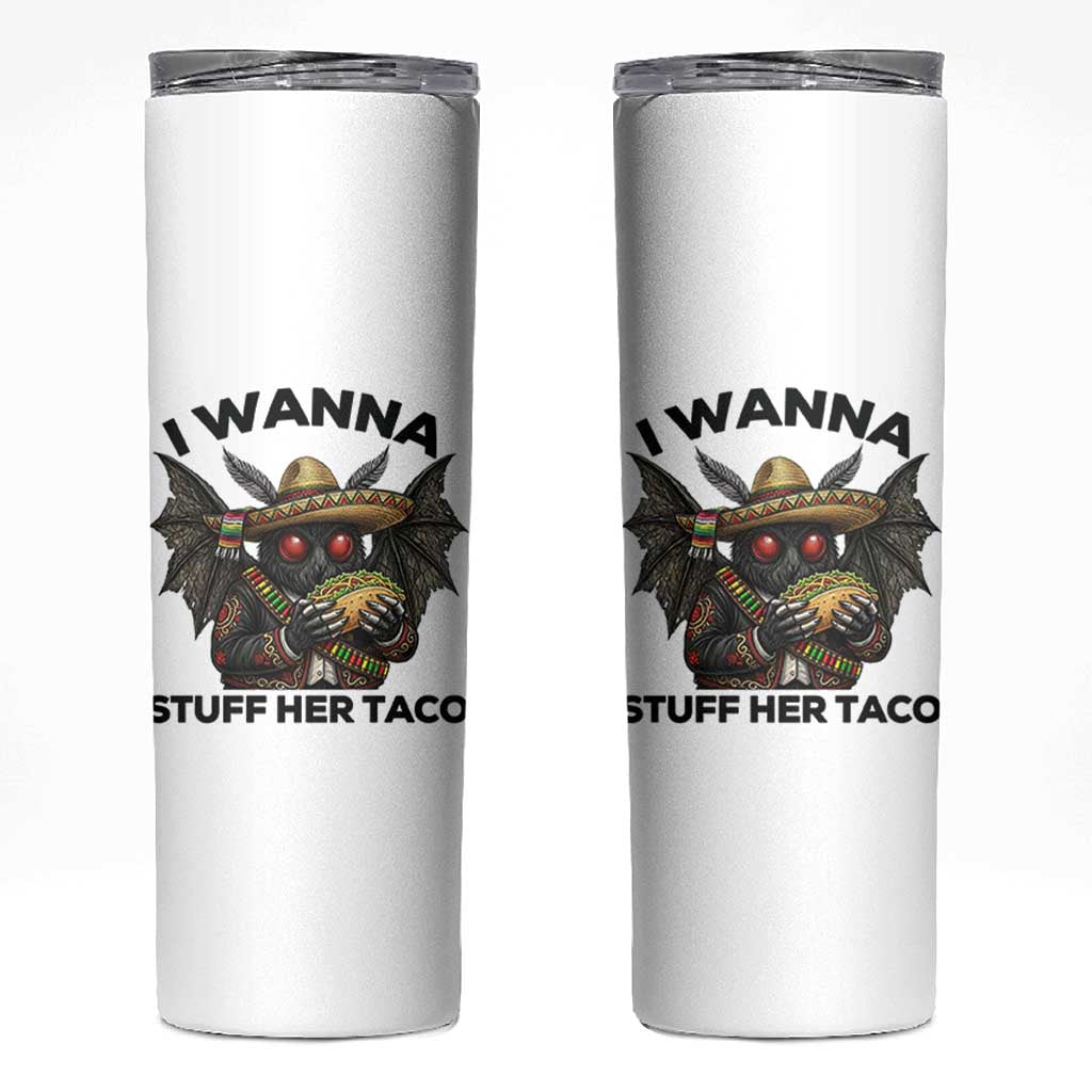 Funny Cinco De Mayo Mothman Skinny Tumbler I Wanna Stuff Her Taco