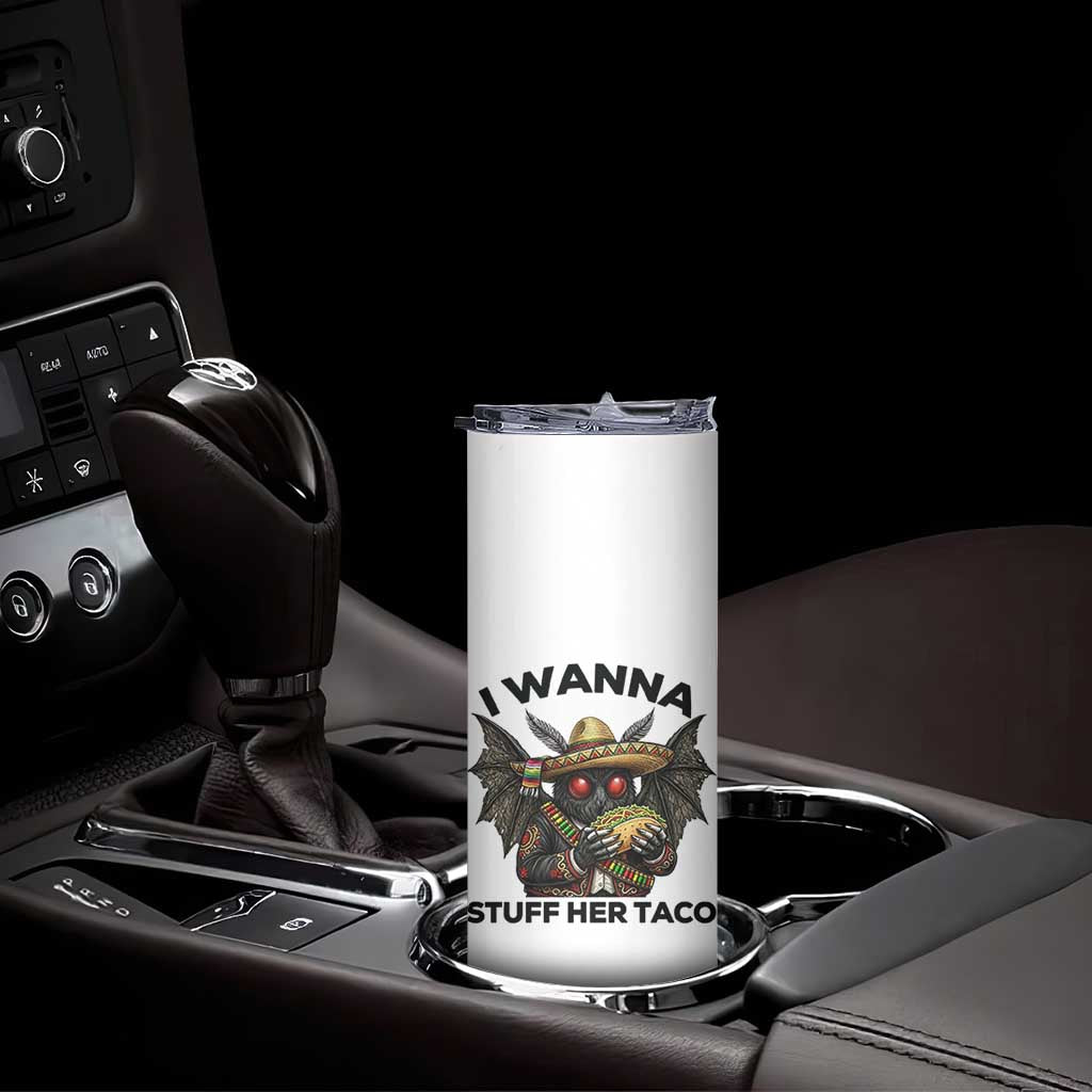 Funny Cinco De Mayo Mothman Skinny Tumbler I Wanna Stuff Her Taco