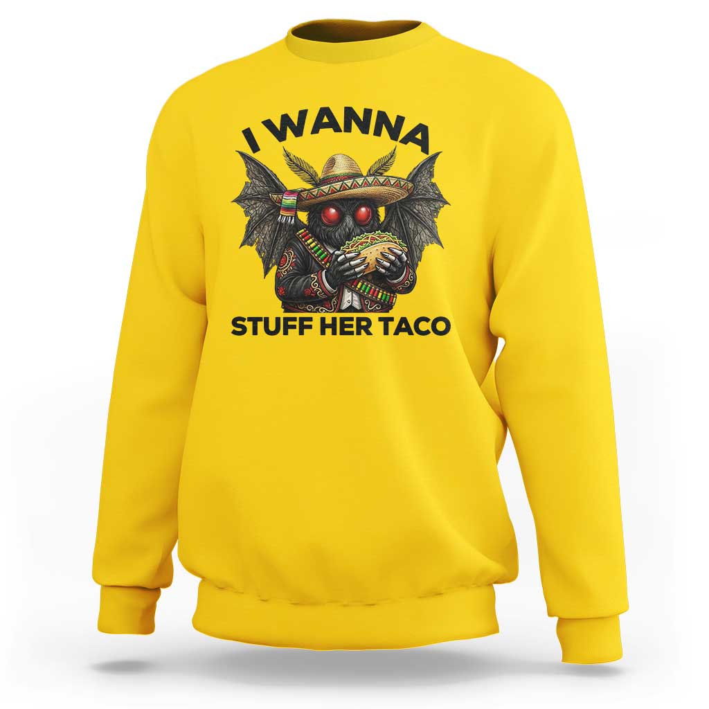 Funny Cinco De Mayo Mothman Sweatshirt I Wanna Stuff Her Taco