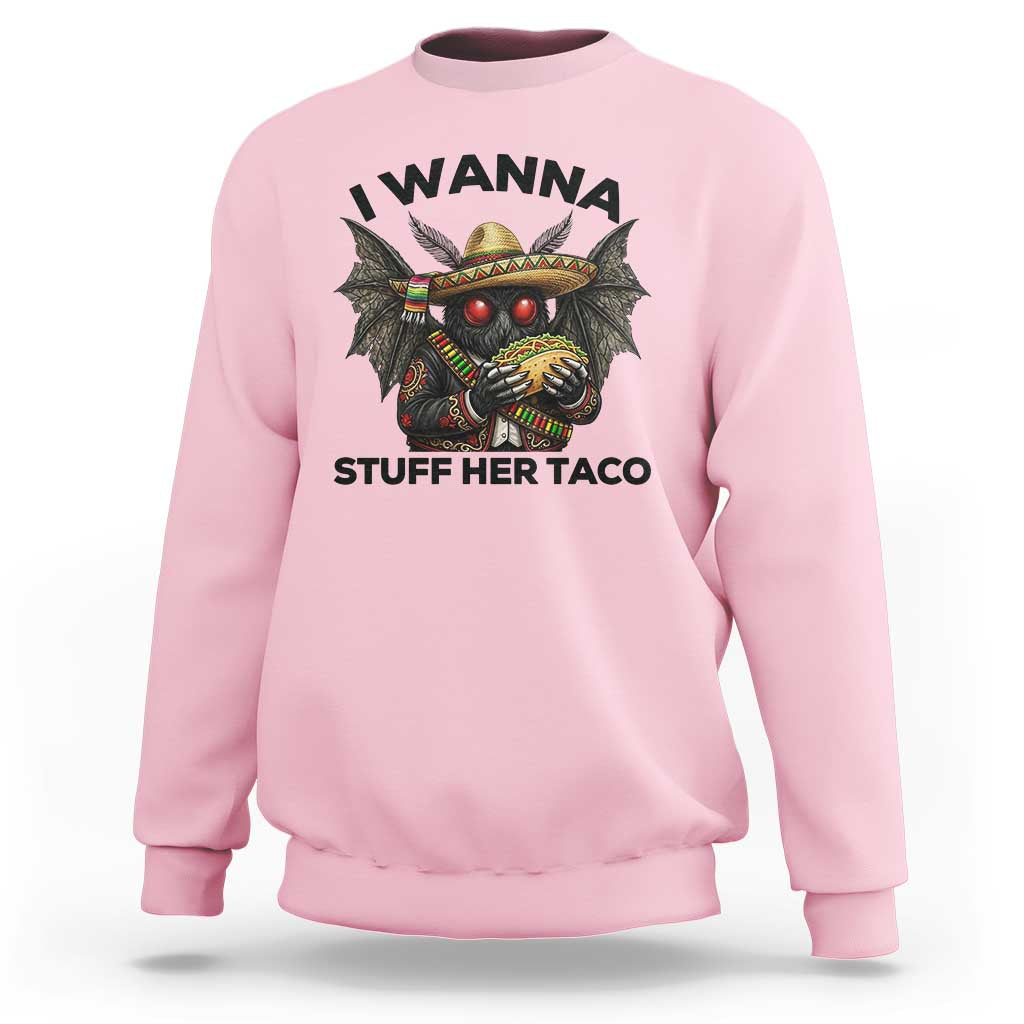 Funny Cinco De Mayo Mothman Sweatshirt I Wanna Stuff Her Taco