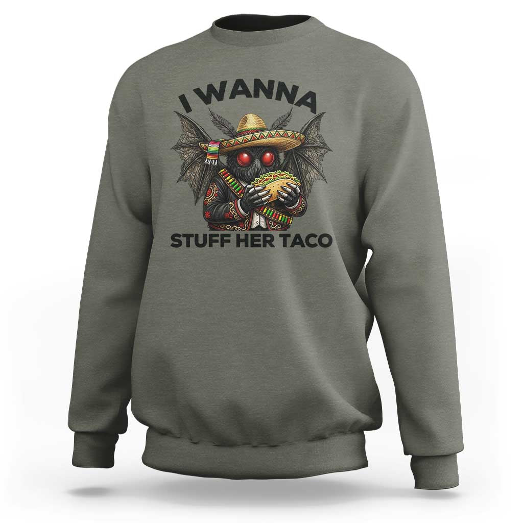 Funny Cinco De Mayo Mothman Sweatshirt I Wanna Stuff Her Taco