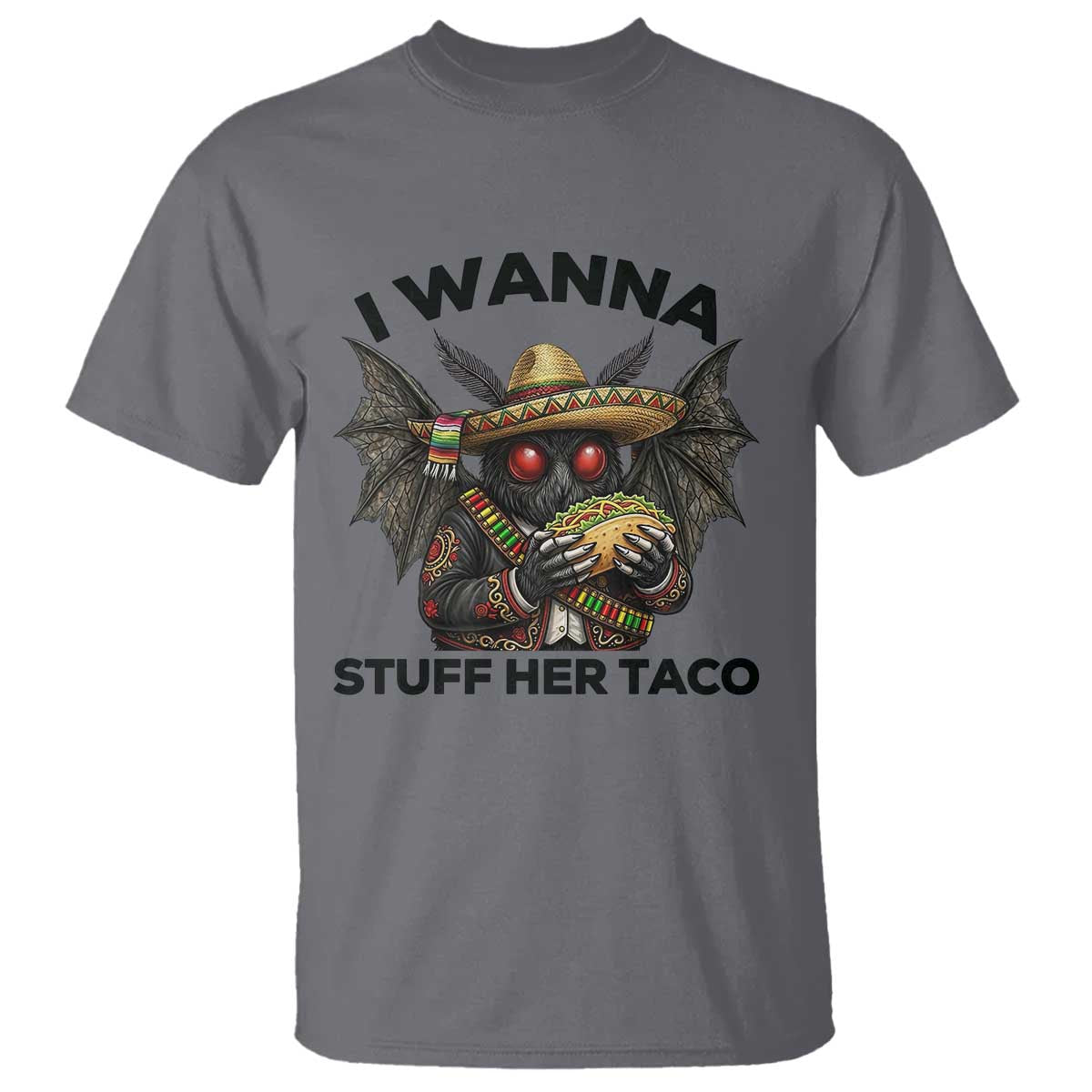 Funny Cinco De Mayo Mothman T Shirt I Wanna Stuff Her Taco