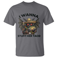 Funny Cinco De Mayo Mothman T Shirt I Wanna Stuff Her Taco