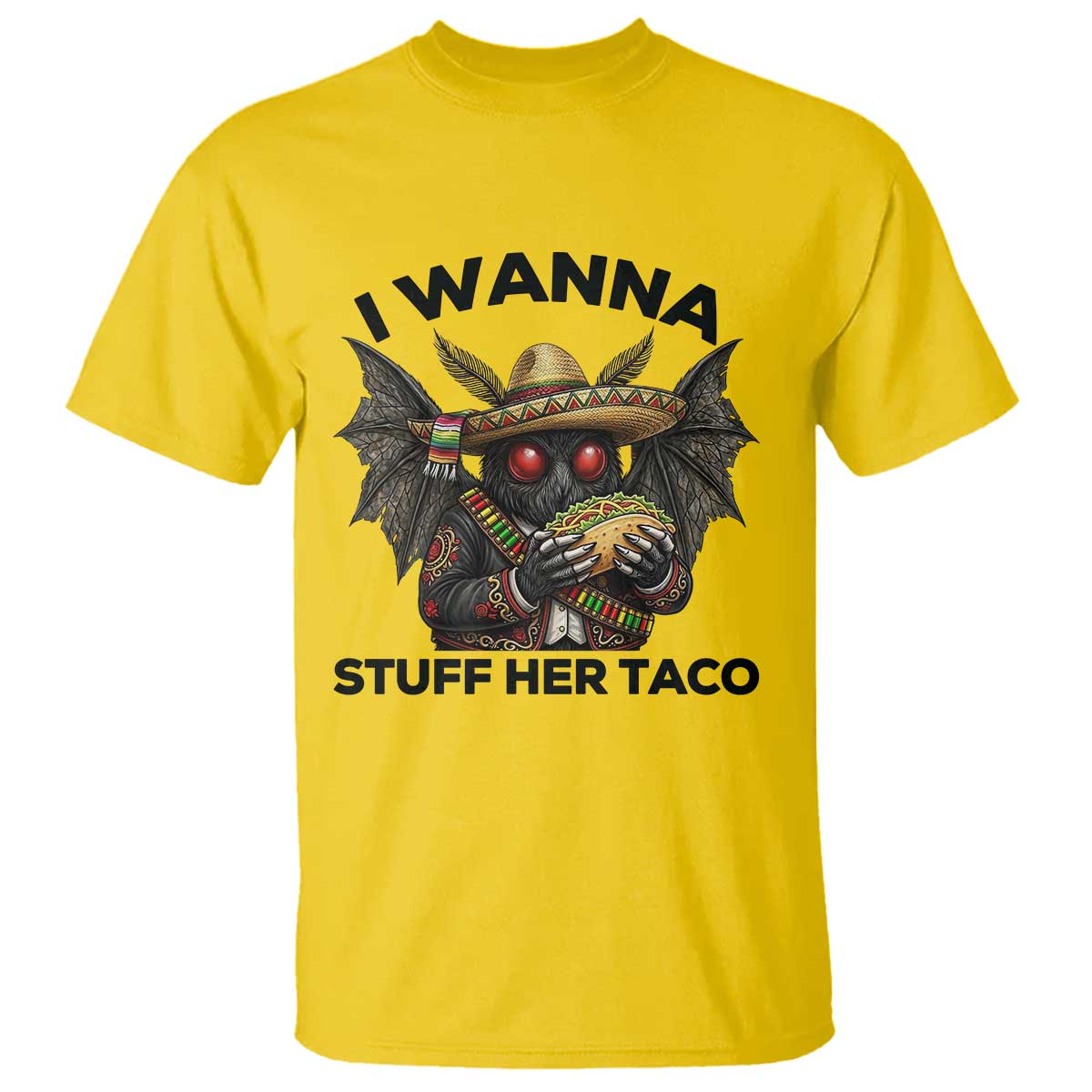 Funny Cinco De Mayo Mothman T Shirt I Wanna Stuff Her Taco