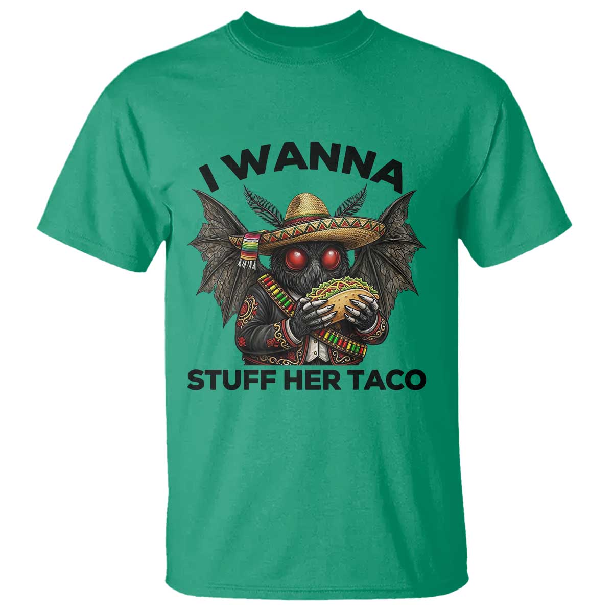 Funny Cinco De Mayo Mothman T Shirt I Wanna Stuff Her Taco