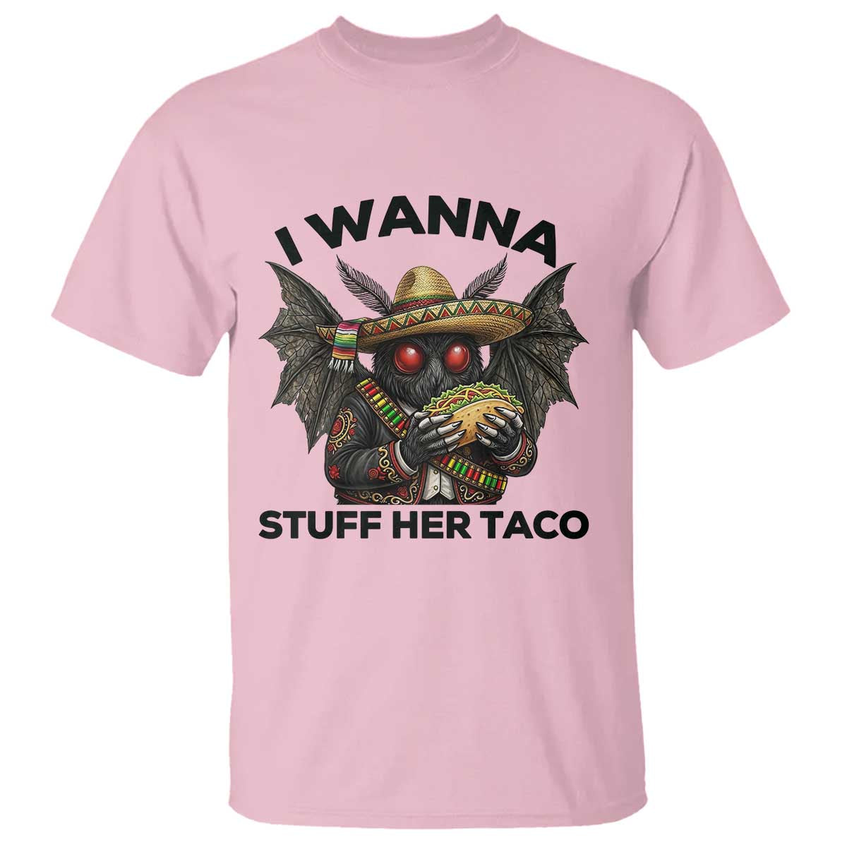 Funny Cinco De Mayo Mothman T Shirt I Wanna Stuff Her Taco