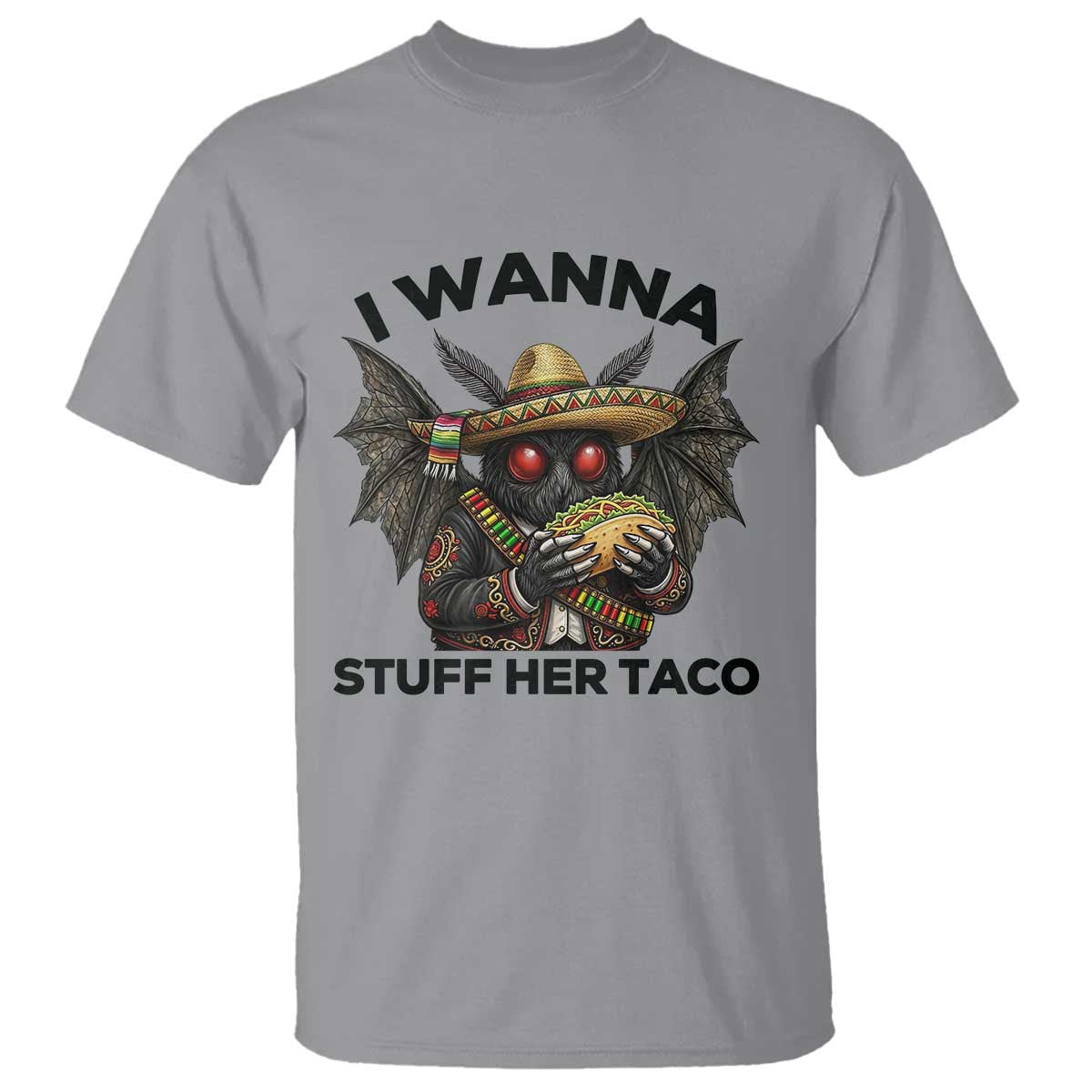 Funny Cinco De Mayo Mothman T Shirt I Wanna Stuff Her Taco