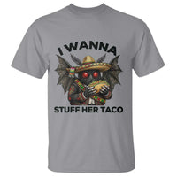 Funny Cinco De Mayo Mothman T Shirt I Wanna Stuff Her Taco