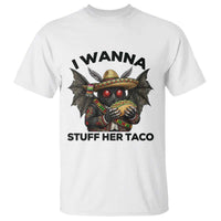 Funny Cinco De Mayo Mothman T Shirt I Wanna Stuff Her Taco