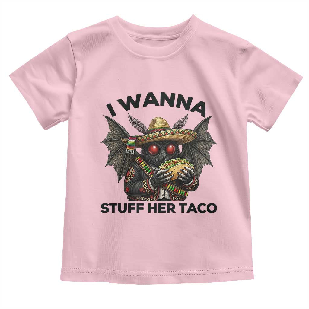 Funny Cinco De Mayo Mothman Toddler T Shirt I Wanna Stuff Her Taco