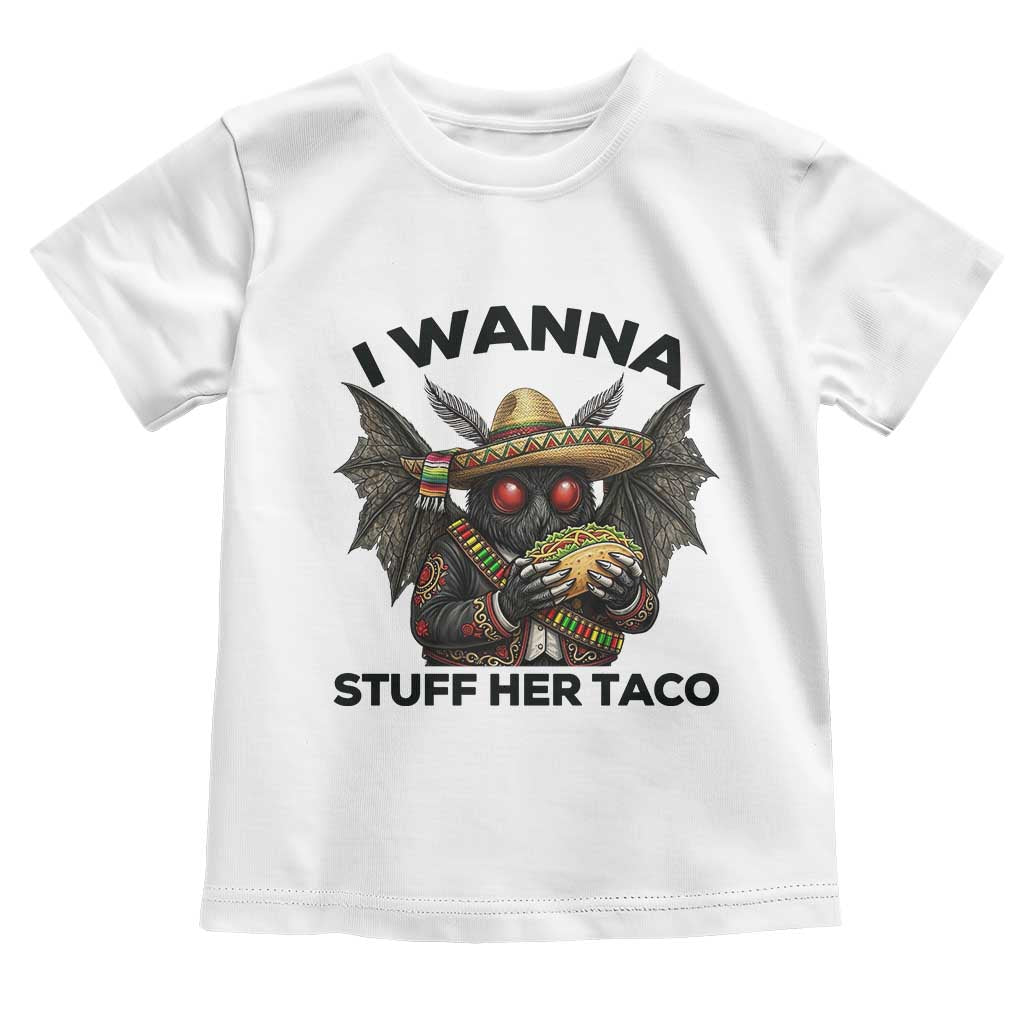 Funny Cinco De Mayo Mothman Toddler T Shirt I Wanna Stuff Her Taco