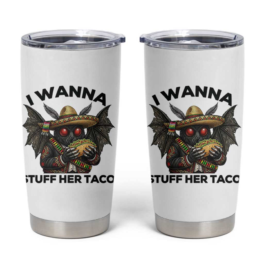 Funny Cinco De Mayo Mothman Tumbler Cup I Wanna Stuff Her Taco