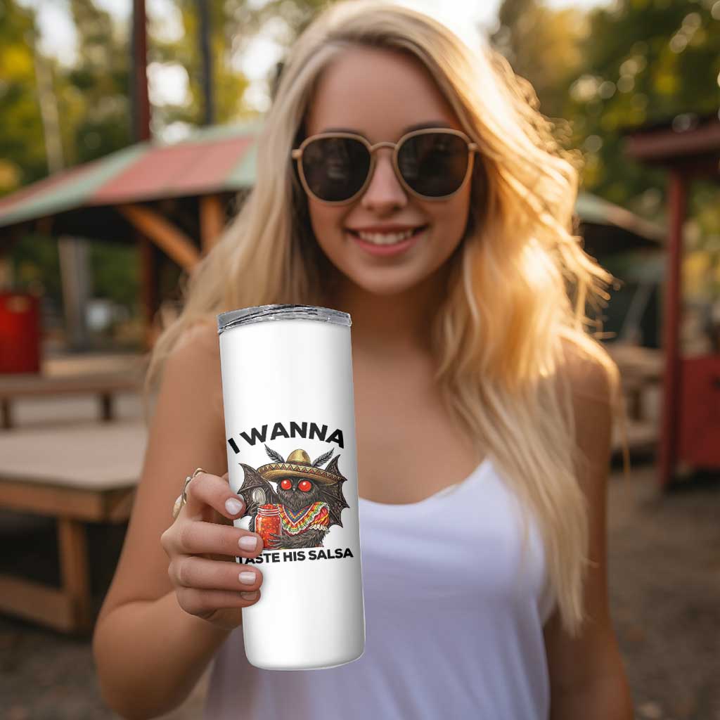 Funny Cinco De Mayo Mothman Skinny Tumbler I Wanna Taste His Salsa