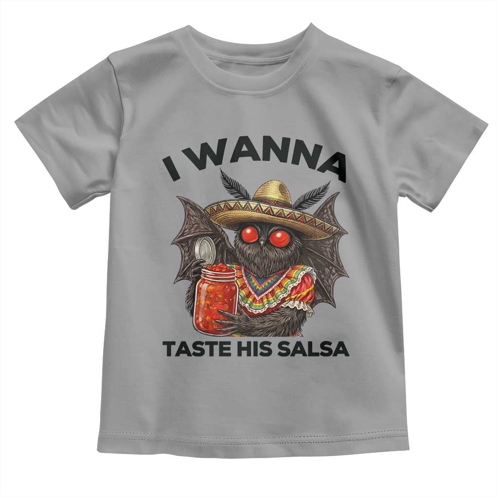 Funny Cinco De Mayo Mothman Toddler T Shirt I Wanna Taste His Salsa