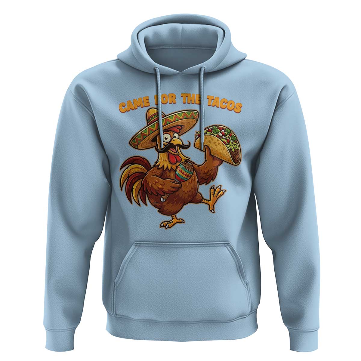 Funny Cinco De Mayo Chicken Hoodie Came For The Tacos