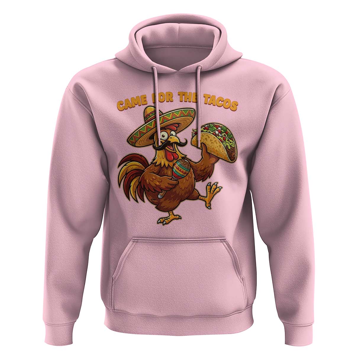 Funny Cinco De Mayo Chicken Hoodie Came For The Tacos
