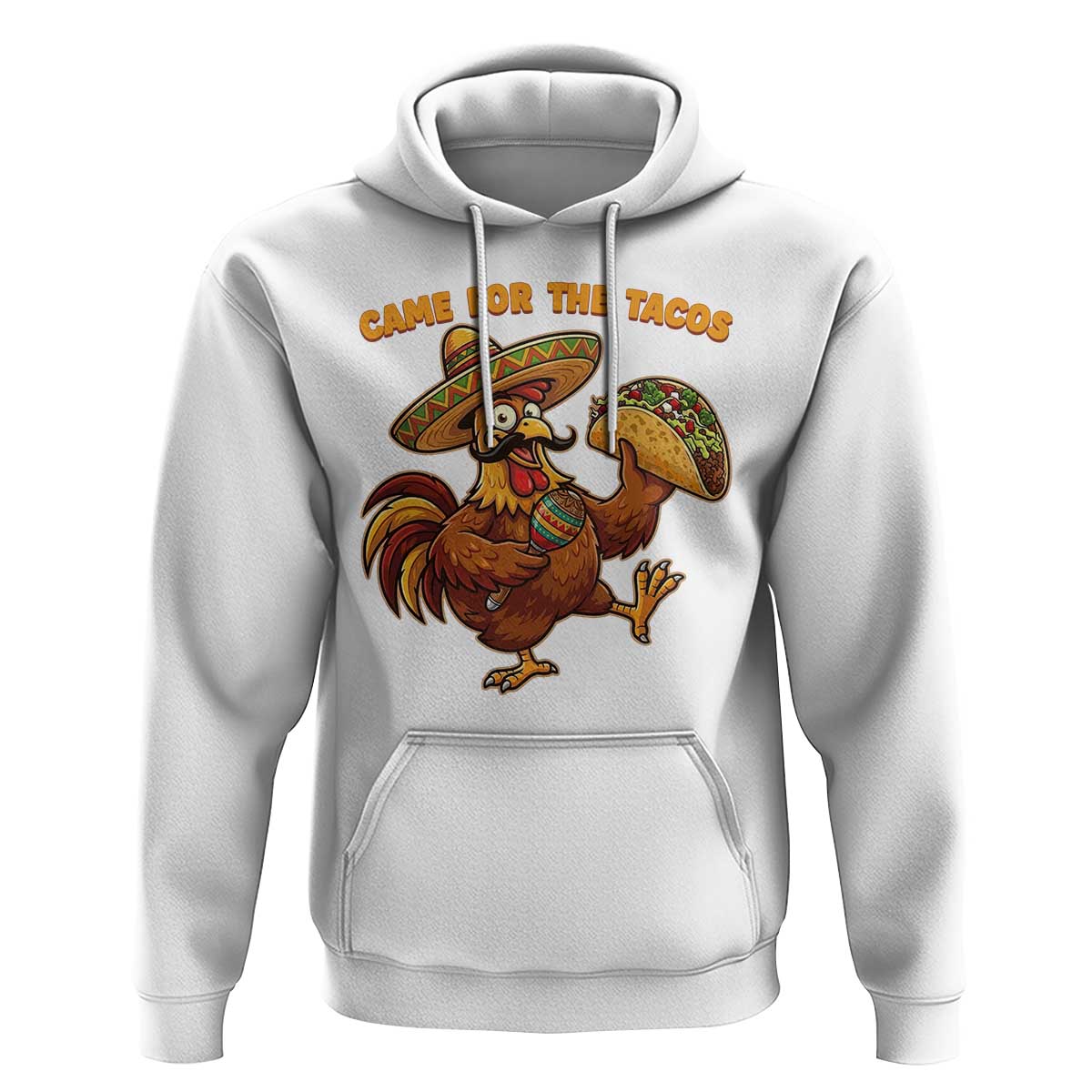Funny Cinco De Mayo Chicken Hoodie Came For The Tacos