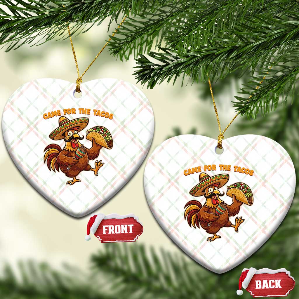 Funny Cinco De Mayo Chicken Ceramic Ornament Came For The Tacos