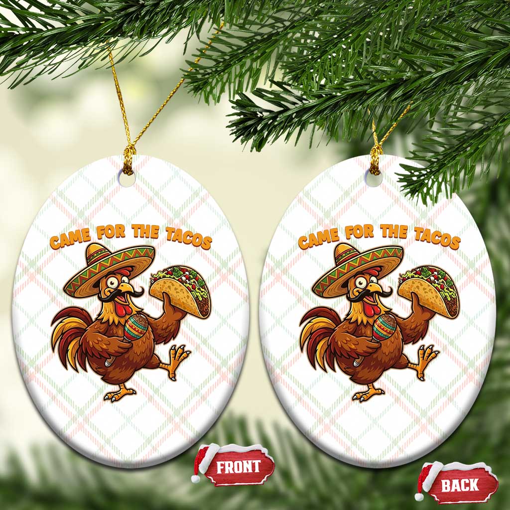 Funny Cinco De Mayo Chicken Ceramic Ornament Came For The Tacos