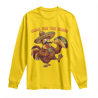Funny Cinco De Mayo Chicken Long Sleeve Shirt Came For The Tacos