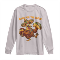 Funny Cinco De Mayo Chicken Long Sleeve Shirt Came For The Tacos