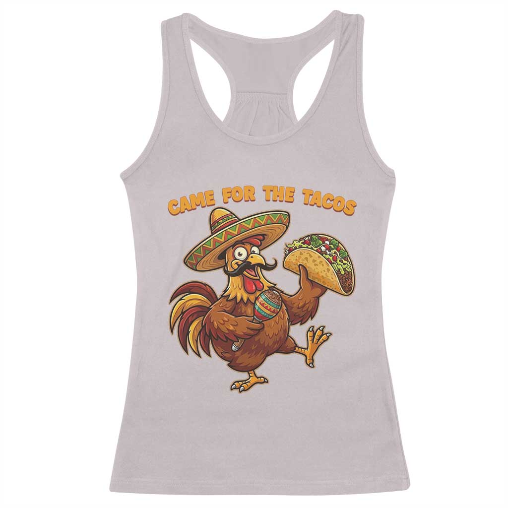 Funny Cinco De Mayo Chicken Racerback Tank Top Came For The Tacos