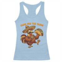 Funny Cinco De Mayo Chicken Racerback Tank Top Came For The Tacos