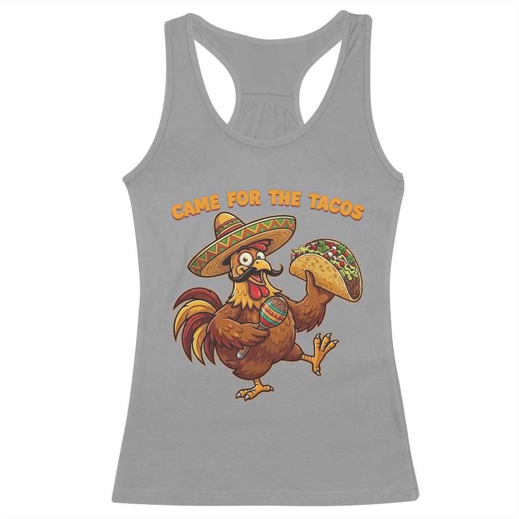 Funny Cinco De Mayo Chicken Racerback Tank Top Came For The Tacos